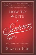 How to Write a Sentence by Stanley Fish: Book Cover